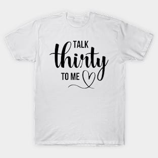 Talk Thirty To Me Funny  Birthday Queen T-Shirt